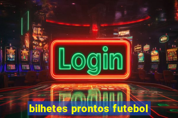 bilhetes prontos futebol